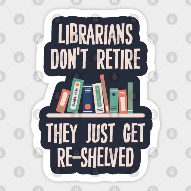 Librarians Don't Retire Sticker by storyofluke